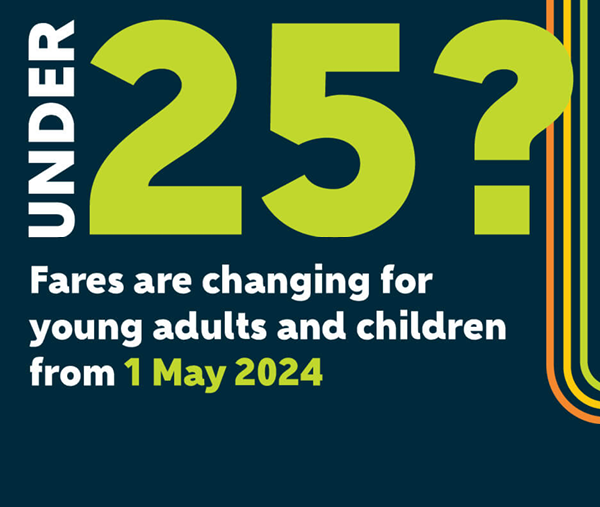 Fares are changes for young adults and children from 1 May 2024